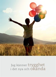 Jag Känner Trygghet I Det Nya Och Okända