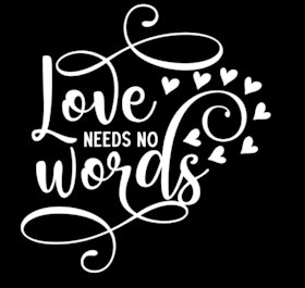 Love needs no words (sign)