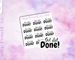 Get S*** done!