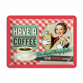 Plåtskylt "Have a Coffee" 15x20 cm