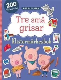 Tre små grisar - Läs & Pyssla Klistermärkesbok