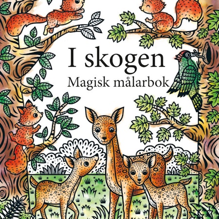 I skogen - En magisk målarbok