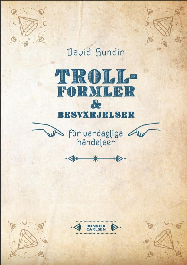 David Sundins "Trollformler och besvärjelser - För vardagliga händelser"