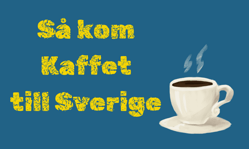 Wie kam Kaffee nach Schweden?