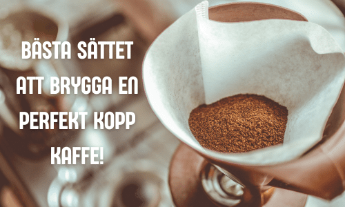 GUIDE: HUR BRYGGER MAN DET BÄSTA KAFFE HEMMA?