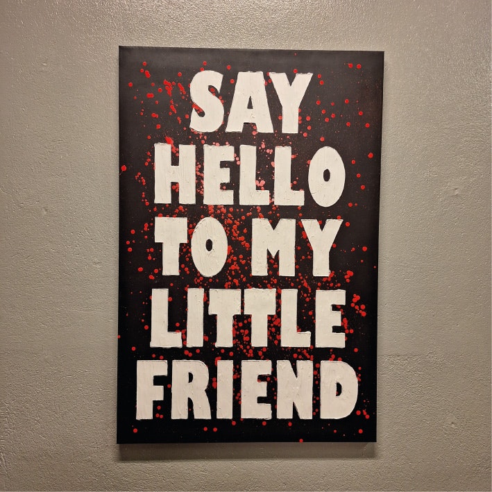 SAY HELLO TO MY LITTLE...