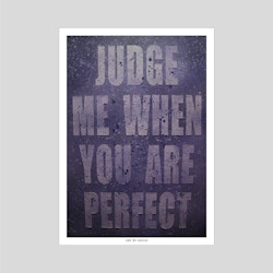PRINT-JUDGE ME WHEN YOU...