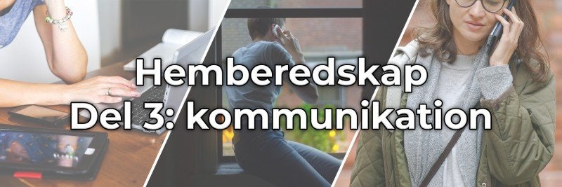 Hemberedskap – del 3: Kommunikation