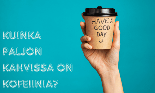 Kuinka paljon kahvissa on kofeiinia?