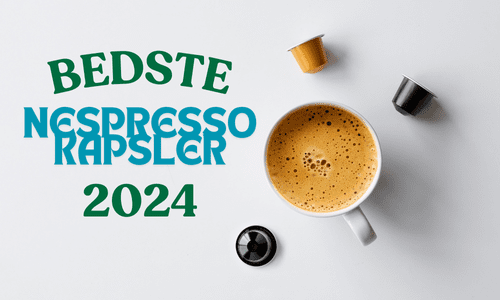HVAD ER DE BEDSTE NESPRESSO-KAPSLER I 2024?