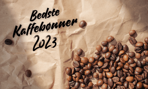 HVAD ER DE BEDSTE KAFFEBØNNER I 2023?