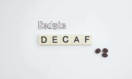 HVILKEN ER DEN BEDSTE KOFFEINFRI KAFFE?