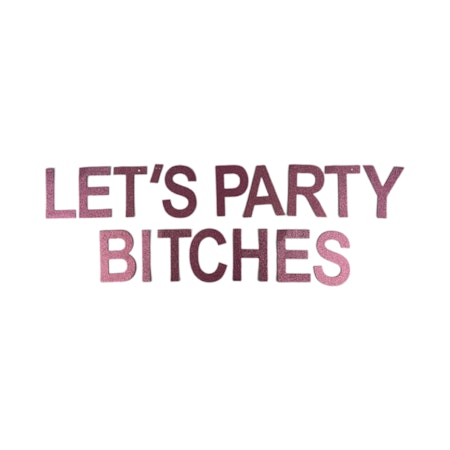 Girlang "Let's Party Bitches"