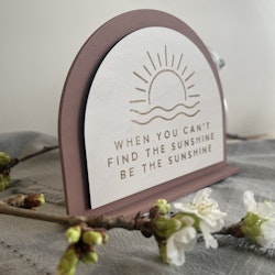 Be the sunshine