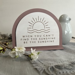 Be the sunshine