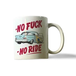 "No fuck, No Ride" Mugg