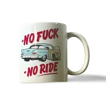 "No fuck, No Ride" Mugg