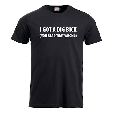 Dig Bick - T-shirt