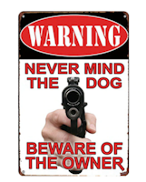 Warning never mind the dog - Metal tin sign
