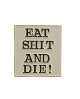 Eagle Emblem - Pin - Eat shit and die