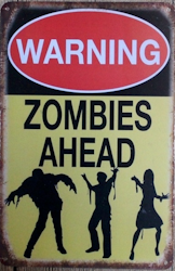 Warning - Zomibes ahead - Metal tin sign