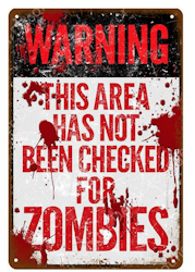Warning - This area has not been checked for zombies - Metal tin sign