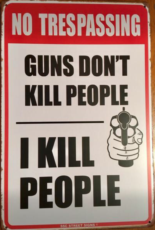 No Trespassing - Guns dont kill people - Metal tin sign