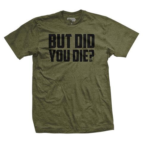 RU - But Did You Die?  - T-Shirt