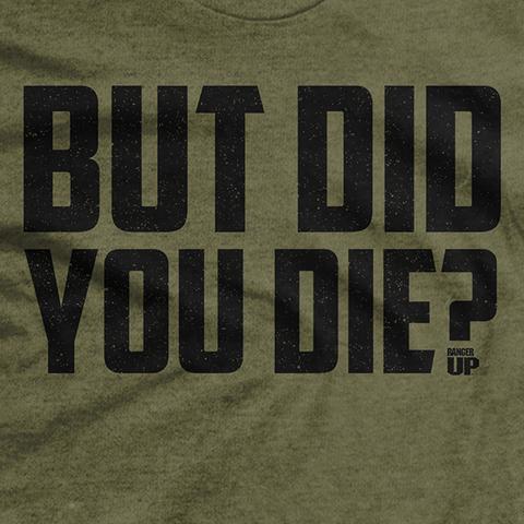 RU - But Did You Die?  - T-Shirt