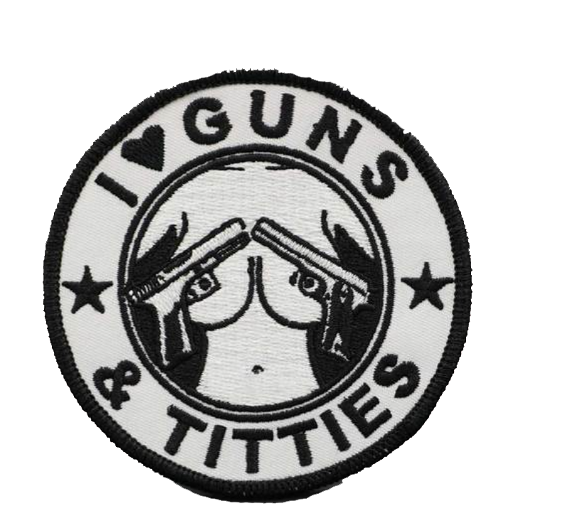 I Love Guns Titties - Patch