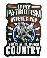 If my Patriotism offends you