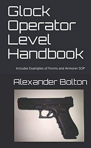 Glock - Glock Operator Level Handbook: Includes Examples of Forms and Armorer SOP