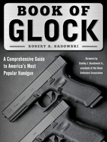 Glock - Book of Glock: A Comprehensive Guide to America's Most Popular Handgun