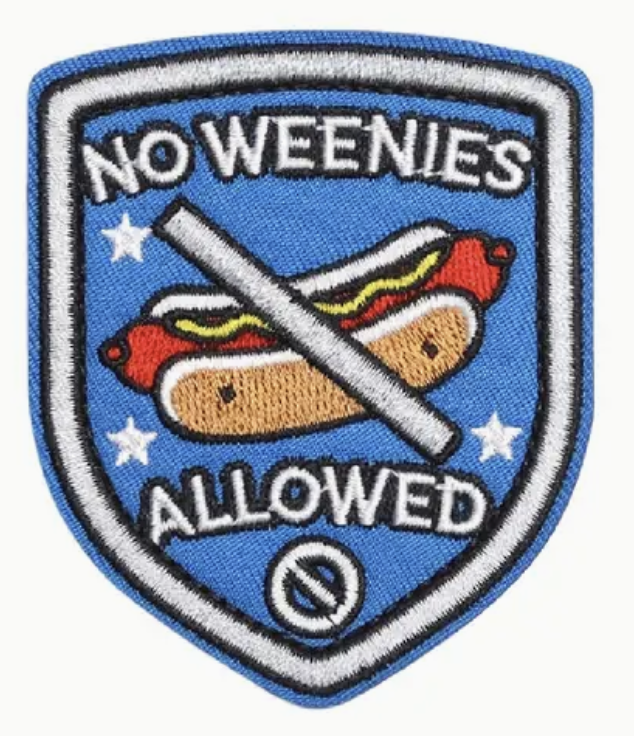 No Weenies allowed - Patch
