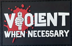 Violent when necessary - PVC - Patch