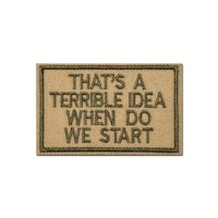 Thats a terrible idea when do we start - Patch