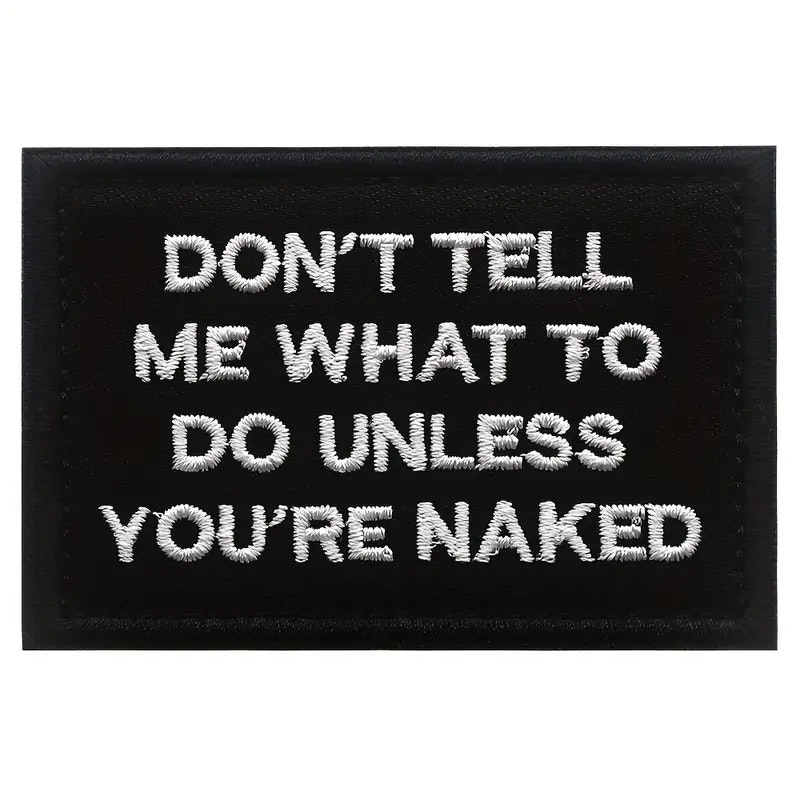 Dont tell me what to do unless your naked - Patch