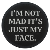Im not mad its just my face - Patch