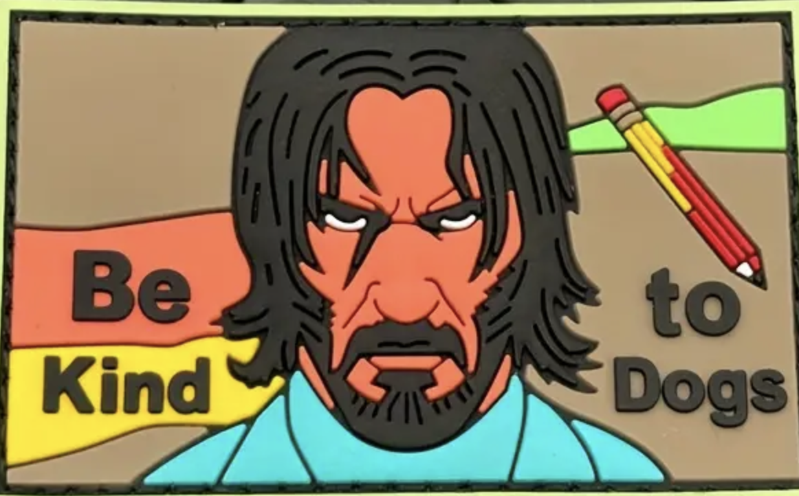 Be kind to dogs - John Wick - Patch - Pvc