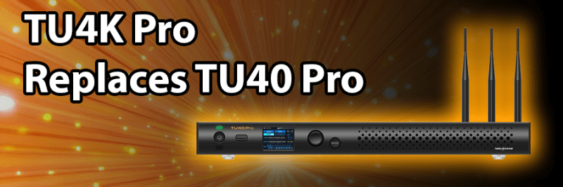 TU40 Pro Discontinuation and Launch of TU4K Pro
