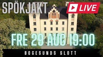 Live Spökjakt - Bogesunds slott (kl 19.00 29/8 - 2025)