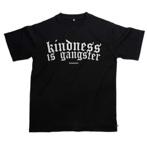 T-shirt Kindness is gangster Pt2