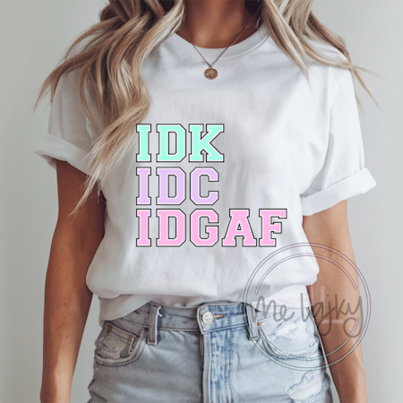 T-shirt - IDK IDC IDGAF