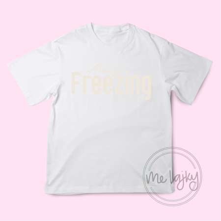 T-shirt - Always Freezing