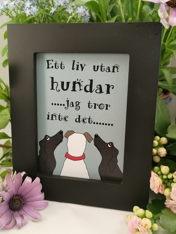 Tavla, "Ett liv utan hundar... "