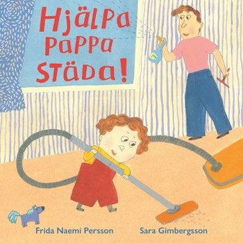 Sara Gimbergsson: Hjälpa pappa städa