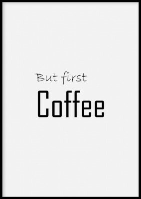 But first coffee