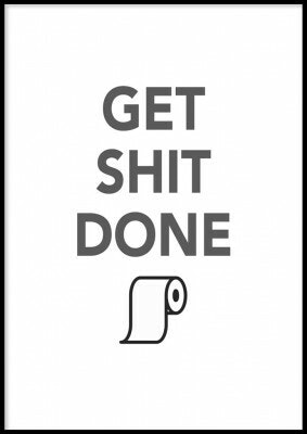 Get shit done