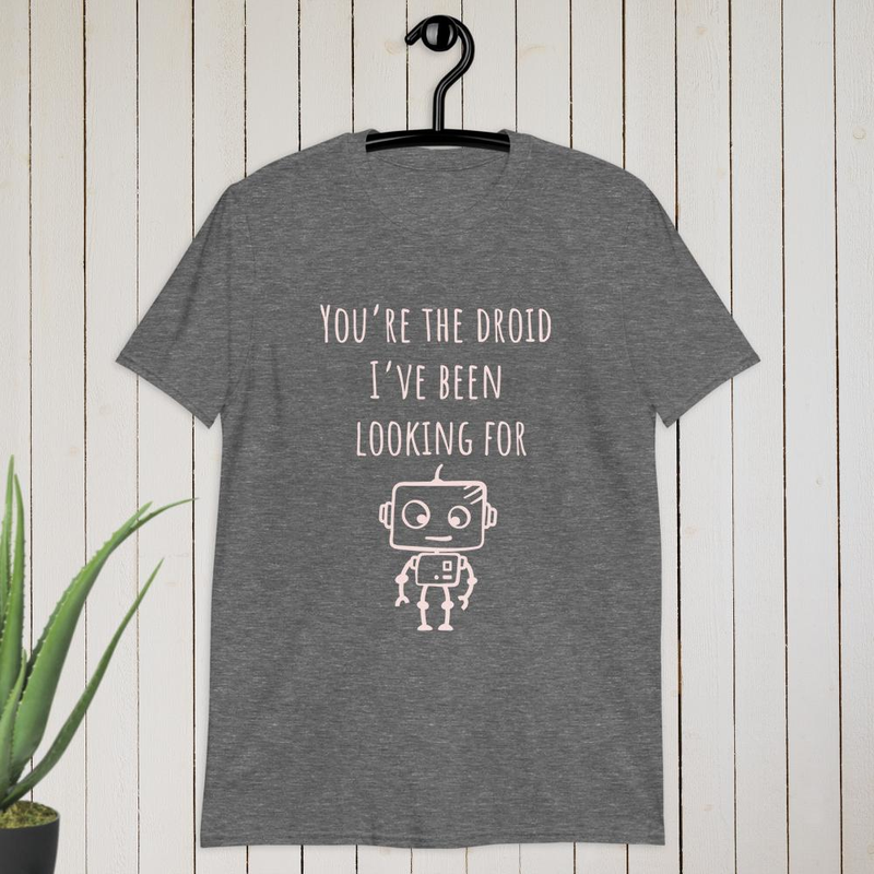 You’re the droid I’ve been looking for T-shirt