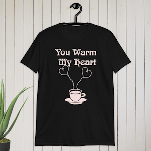 You Warm My Heart T-shirt